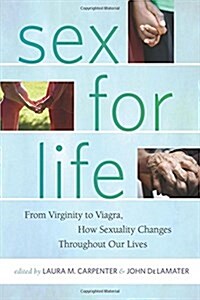Sex for Life: From Virginity to Viagra, How Sexuality Changes Throughout Our Lives (Paperback)
