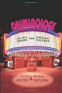 Criminology Goes to the Movies: Crime Theory and Popular Culture (Paperback)