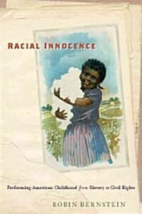 Racial Innocence: Performing American Childhood from Slavery to Civil Rights (Paperback)