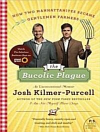 The Bucolic Plague: How Two Manhattanites Became Gentlemen Farmers: An Unconventional Memoir (Audio CD, Library)