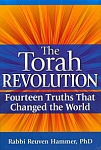 The Torah Revolution: Fourteen Truths That Changed the World (Hardcover)