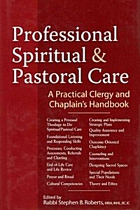 Professional Spiritual & Pastoral Care: A Practical Clergy and Chaplains Handbook (Hardcover)