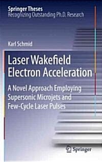 Laser Wakefield Electron Acceleration: A Novel Approach Employing Supersonic Microjets and Few-Cycle Laser Pulses                                      (Hardcover)