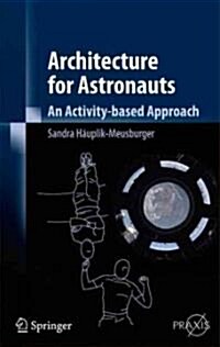 Architecture for Astronauts: An Activity-Based Approach (Hardcover, 2011)