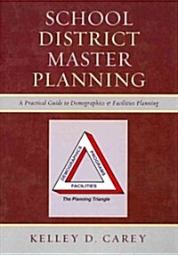 School District Master Planning: A Practical Guide to Demographics and Facilities Planning (Paperback)