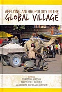 Applying Anthropology in the Global Village (Hardcover)