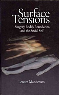 Surface Tensions: Surgery, Bodily Boundaries, and the Social Self (Hardcover)