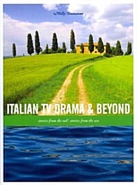 Italian TV Drama and Beyond : Stories from the Soil, Stories from the Sea (Paperback)