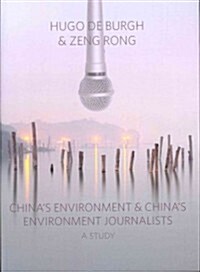 Chinas Environment and Chinas Environment Journalists : A Study (Hardcover)