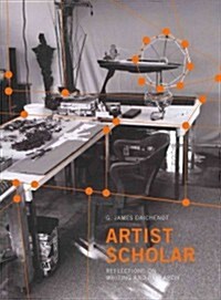 Artist Scholar : Reflections on Writing and Research (Paperback)