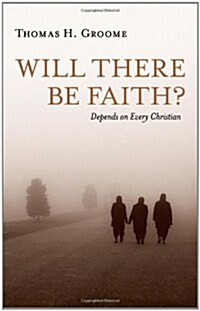 Will There Be Faith?: Depends on Every Christian (Paperback)