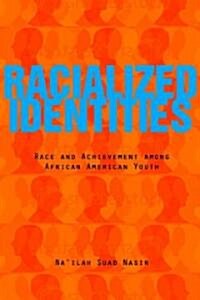 Racialized Identities: Race and Achievement Among African American Youth (Hardcover)