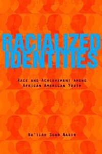 Racialized Identities: Race and Achievement Among African American Youth (Paperback)