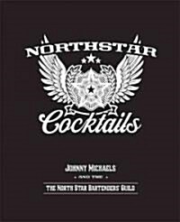 North Star Cocktails: Johnny Michaels and the North Star Bartenders Guild (Hardcover)