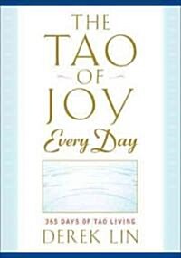The Tao of Joy Every Day: 365 Days of Tao Living (Paperback, Deckle Edge)