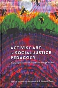 Activist Art in Social Justice Pedagogy: Engaging Students in Glocal Issues through the Arts (Hardcover)