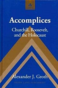 Accomplices: Churchill, Roosevelt and the Holocaust (Hardcover)