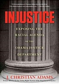 Injustice: Exposing the Racial Agenda of the Obama Justice Department (MP3 CD)