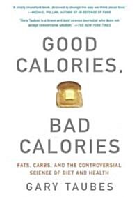 Good Calories, Bad Calories: Fats, Carbs, and the Controversial Science of Diet and Health (Audio CD)