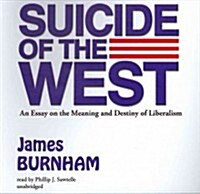 Suicide of the West Lib/E: An Essay on the Meaning and Destiny of Liberalism (Audio CD)