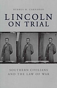 Lincoln on Trial: Southern Civilians and the Law of War (Paperback)
