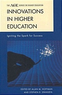 Innovations in Higher Education: Igniting the Spark for Success (Hardcover)