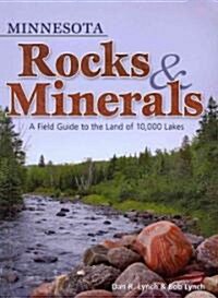 Minnesota Rocks & Minerals: A Field Guide to the Land of 10,000 Lakes (Paperback)