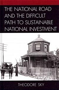 The National Road and the Difficult Path to Sustainable National Investment (Hardcover)