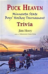 Puck Heaven: Minnesota State Boys Hockey Tournament Trivia (Paperback)