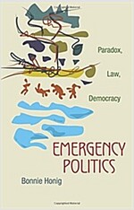 Emergency Politics: Paradox, Law, Democracy (Paperback)