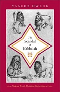 The Scandal of Kabbalah: Leon Modena, Jewish Mysticism, Early Modern Venice (Hardcover)