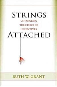 Strings Attached: Untangling the Ethics of Incentives (Hardcover)