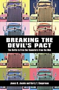Breaking the Devilas Pact: The Battle to Free the Teamsters from the Mob (Hardcover)
