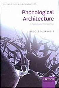 Phonological Architecture : A Biolinguistic Perspective (Hardcover)