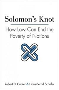 Solomons Knot: How Law Can End the Poverty of Nations (Hardcover)
