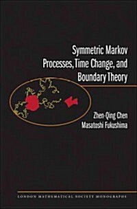 Symmetric Markov Processes, Time Change, and Boundary Theory (Hardcover)