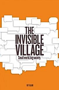 The Invisible Village : Small World, Big Society (Paperback)