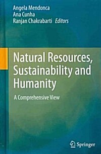 Natural Resources, Sustainability and Humanity: A Comprehensive View (Hardcover, 2012)