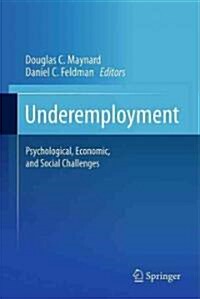 Underemployment: Psychological, Economic, and Social Challenges (Hardcover, 2011)