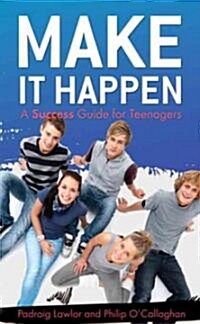 Make It Happen: A Success Guide for Teenagers (Paperback)