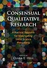 Consensual Qualitative Research: A Practical Resource for Investigating Social Science Phenomena (Hardcover)