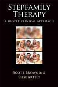 Stepfamily Therapy: A 10-Step Clinical Approach (Hardcover)