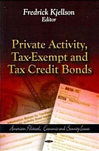 Private Activity, Tax-Exempt & Tax Credit Bonds (Paperback, UK)
