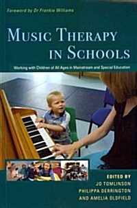 Music Therapy in Schools : Working with Children of All Ages in Mainstream and Special Education (Paperback)