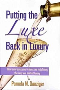 Putting the Luxe Back in Luxury (Paperback)