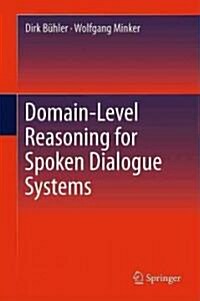 Domain-Level Reasoning for Spoken Dialogue Systems (Hardcover)