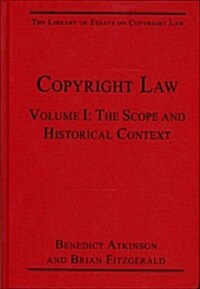 Copyright Law : Volume I: The Scope and Historical Context (Hardcover)