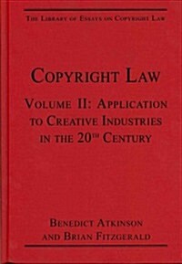 Copyright Law : Volume II: Application to Creative Industries in the 20th Century (Hardcover)
