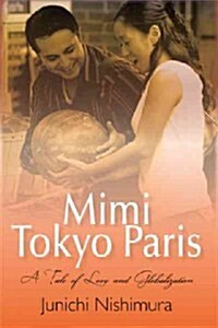 Mimi Tokyo Paris: A Tale of Love and Globalization (Hardcover)