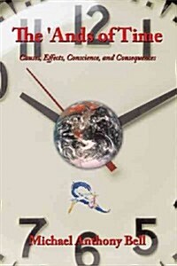 The Ands of Time: Causes, Effects, Conscience, and Consequences (Paperback)